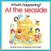 What's Happening? at the Seaside - Heather Amery, Stephen Cartwright