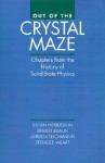 Out of the Crystal Maze: Chapters from the History of Solid-State Physics - Lillian Hoddeson, Ernest Braun, Ernst Braun, Juergen Teichmann