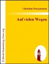 Auf vielen Wegen - Christian Morgenstern