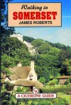 Walking in Somerset - James Roberts