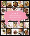 Pork: More than 50 Heavenly Meals that Celebrate the Glory of Pig, Delicious Pig - Cree LeFavour