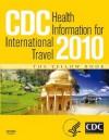 CDC Health Information for International Travel 2010 - Gary W Brunette, Phyllis E Kozarsky, Alan J. Magill, David R Shlim