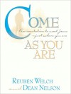 Come As You Are: An Invitation to Meet Jesus--Just Where You Are - Reuben Welch