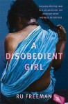 A Disobedient Girl - Ru Freeman