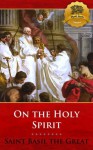 On the Holy Spirit (De Spiritu Sancto) - St. Basil The Great, Wyatt North, Blomfield Jackson, Bieber Publishing