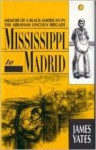 Mississippi to Madrid: Memoir of a Black American in the Abraham Lincoln Brigade - James Yates