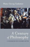 A Century of Philosophy: Hans Georg Gadamer in Conversation with Riccardo Dottori - Hans-Georg Gadamer, Rod Coltman, Sigrid Koepke