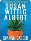 Spanish Dagger - Susan Wittig Albert