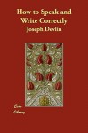 How to Speak and Write Correctly - Joseph Devlin