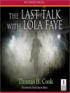 The Last Talk With Lola Faye (MP3 Book) - Thomas H. Cook, David Aaron Baker