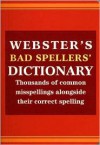 Webster's Bad Spellers' Dictionary - Bud Wileman, Robin Wileman