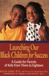 Launching Our Black Children for Success: A Guide for Parents of Kids from Three to Eighteen - Joyce A. Ladner, Theresa Foy DiGeronimo