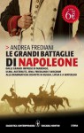 Le grandi battaglie di Napoleone - Andrea Frediani