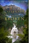 The Legend of Broken - Caleb Carr