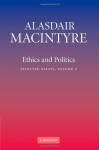 Ethics and Politics: Volume 2: Selected Essays - Alasdair MacIntyre