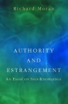 Authority and Estrangement: An Essay on Self-Knowledge - Richard Moran