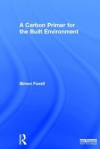 A Carbon Primer for the Built Environment - Simon Foxell