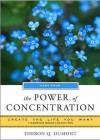 The Power of Concentration, Part Three: Create the Life You Want, a Hampton Roads Collection - Theron Q. Dumont, Mina Parker