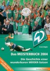 Das Meisterbuch 2004: Die Geschichte einer Wunderbaren Werder-Saison - Arnd Zeigler