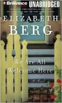 We Are All Welcome Here (Audio) - Elizabeth Berg