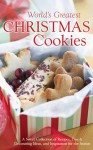 The World's Greatest Christmas Cookies: A Sweet Collection of Recipes, Tips & Decorating Ideas, and Inspiration for the Season - Rebecca Currington Snapdragon Group, Snapdragon Group, Rebecca Currington Snapdragon Group