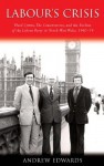 Labour's Crisis: Plaid Cymru, the Conservatives, and the Decline of the Labour Party in North-West Wales, 1960-74 - Andrew Edwards