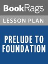 Prelude to Foundation by Isaac Asimov Lesson Plans - BookRags