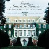 Great American Houses and Their Architectural Styles - Virginia McAlester, Lee McAlester, A. Lee McAlester, Alex McLean