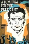 A Dum-Dum for the President - Douglas Sanderson, Martin Brett