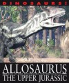 Allosaurus and Other Dinosaurs and Reptiles from the Upper Jurassic - David West