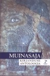 Muinasaja kirjanduse antoloogia - Amar Annus, Michael Heltzer, Kalle Kasemaa, Uku Masing, Jaan Puhvel, Vladimir Sazonov, Sergei Stadnikov, Sven-Erik Soosaar, Raul Veede