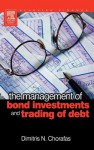 The Management of Bond Investments and Trading of Debt - Dimitris N. Chorafas