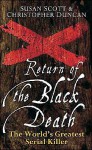 Return of the Black Death: The World's Greatest Serial Killer - Susan Scott, Christopher Duncan