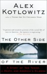 The Other Side of the River: A Story of Two Towns, a Death, and America's Dilemma - Alex Kotlowitz