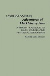 Understanding Adventures of Huckleberry Finn: A Student Casebook to Issues, Sources, and Historical Documents - Claudia Durst Johnson