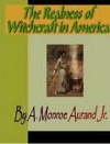 The Realness of Witchcraft in America - A. Monroe Aurand Jr.