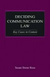 Deciding Communication Law: Key Cases in Context - Susan Dente Ross