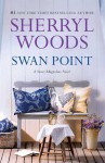 Swan Point (A Sweet Magnolia Novel) - Sherryl Woods