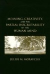 Meaning, Creativity, and the Partial Inscrutability of the Human Mind - J.M.E. Moravcsik