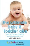 The Ultimate Baby & Toddler Q&A: Your 50 Most Common Questions Answered - Netmums, Hollie Smith