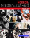 Horror: The Essential Cult Movies - Jennifer Eiss, JP Rutter, Steve White