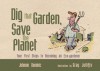 Dig that Garden, Save the Planet: Your First Steps to Becoming an Eco-Gardener - Johnnie Dominic, Gray Jolliffe