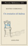 Un tentativo di balena - Matteo Codignola, Roberto Abbiati