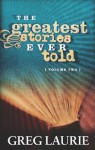 The Greatest Stories Ever Told, Volume Two - Greg Laurie