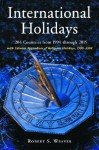 International Holidays: 204 Countries from 1994 Through 2015; With Tabular Appendices of Religious Holidays, 1900-2100 - Robert Weaver