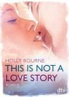 This is not a love story - Holly Bourne