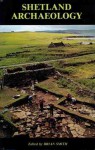 Shetland Archaeology - Brian Smith