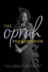 The Oprah Phenomenon - Jennifer Harris, Elwood Watson