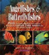 Angelfishes & Butterflyfishes: Plus Ten More Aquarium Fish Families with Expert Captive Care Advice for the Marine Aquarist - Scott W. Michael