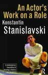 An Actor's Work on a Role - Konstantin Stanislavski, Jean Benedetti